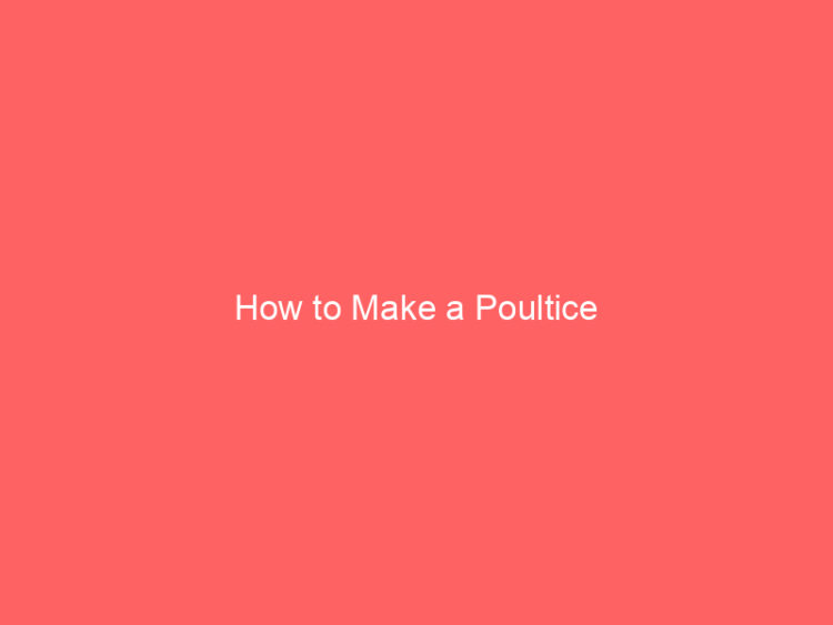 How to Make a Poultice 1