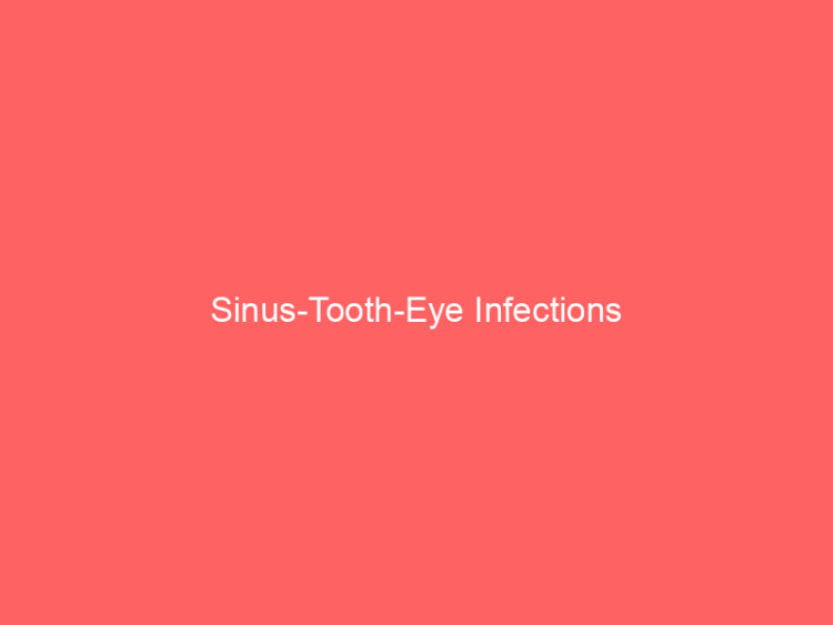 Sinus-Tooth-Eye Infections 1