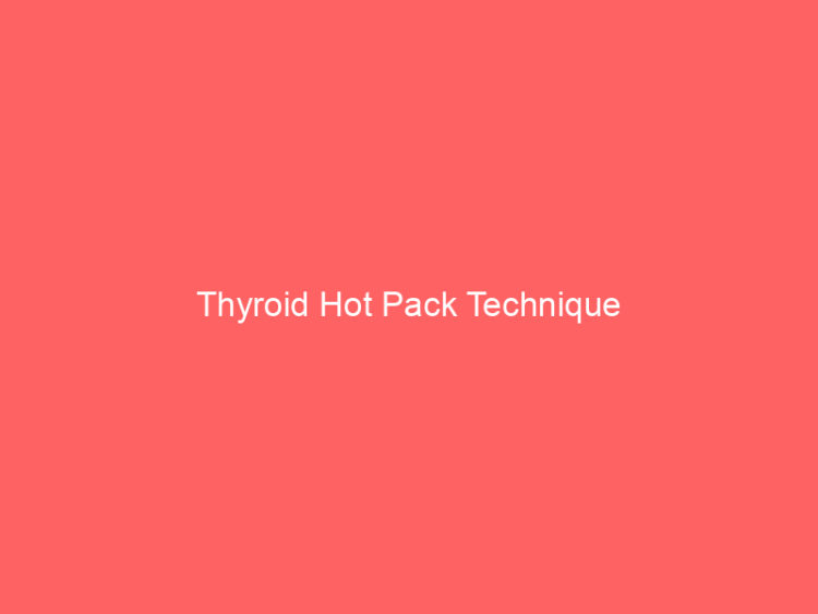 Thyroid Hot Pack Technique 1