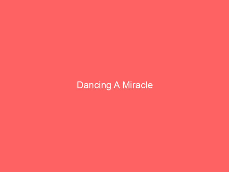 Dancing A Miracle 1