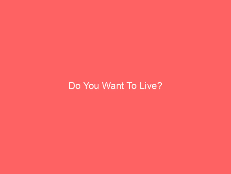 Do You Want To Live? 1