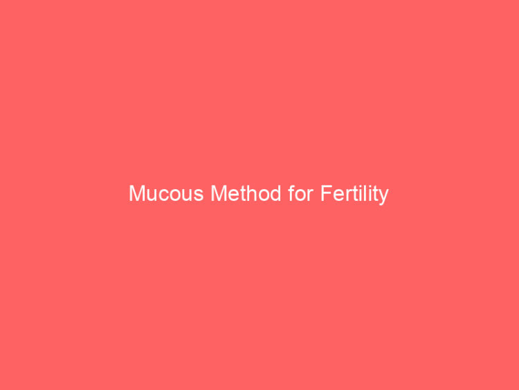 Mucous Method for Fertility 1