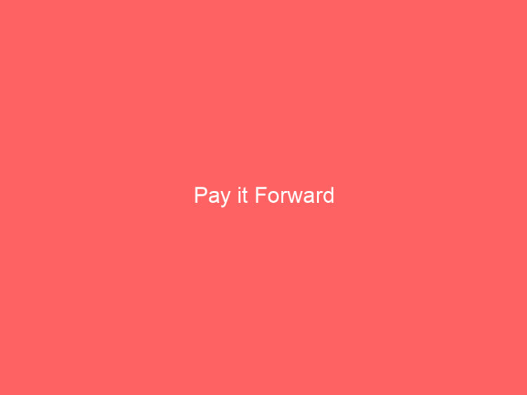 Pay it Forward 1